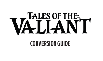 Tales of the Valiant: Conversion Guide (PDF)