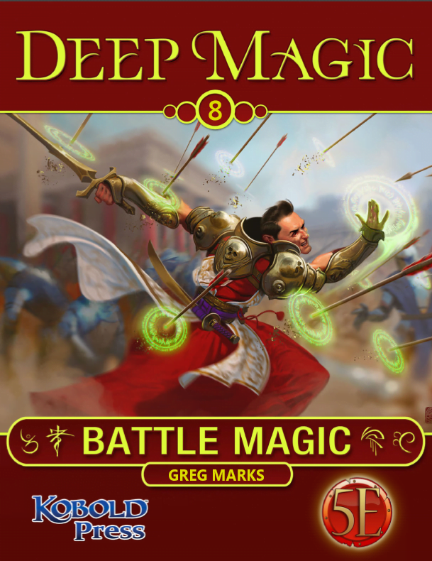 Battle Magic for 5E D&D with the Kobold Press Deep Magic Series