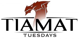 Tiamat Tuesdays