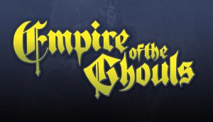 Empire of the Ghouls Kickstarter